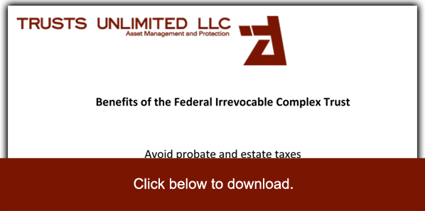 Benefits of the federal Irrevocable Trust Trusts Unlimited